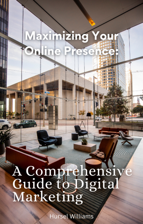 Maximizing Your Online Presence: A Comprehensive Guide to Digital Marketing